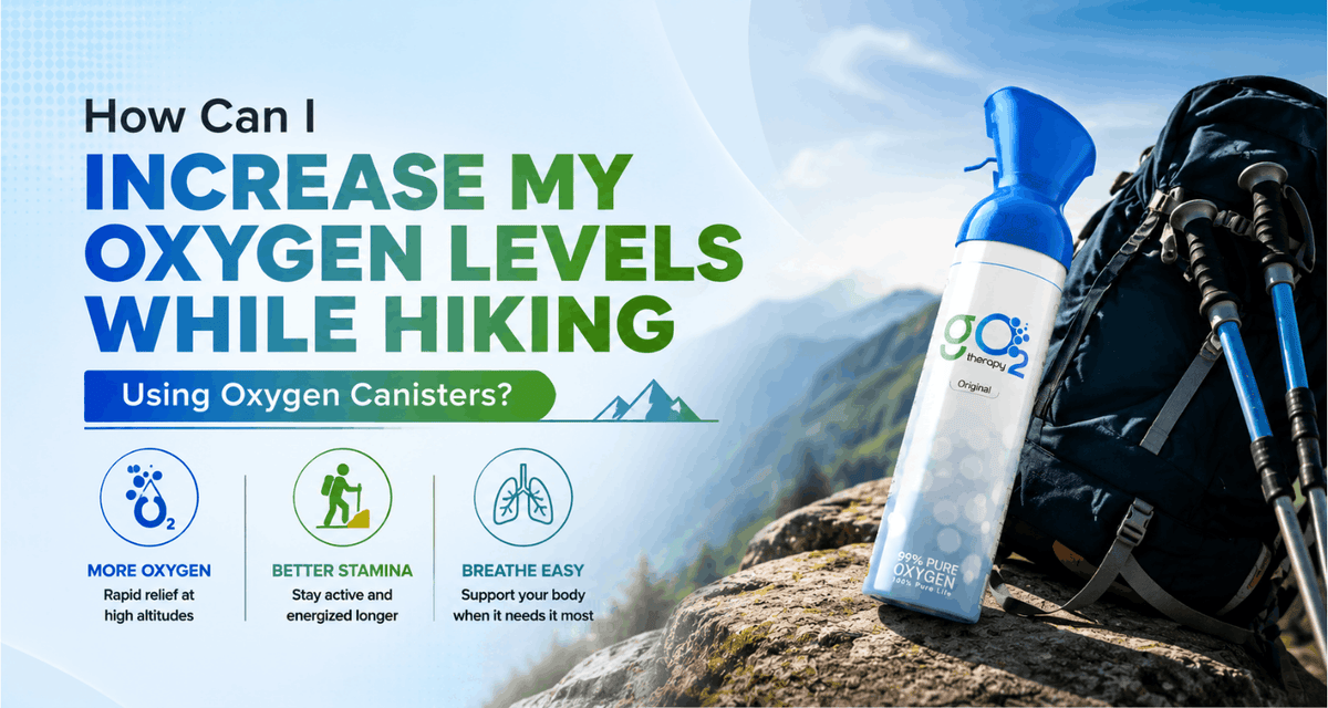 How Can Oxygen Canisters Help Support Oxygen Levels While Hiking  - Go2Therapy